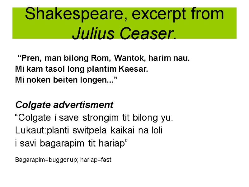 Shakespeare, excerpt from Julius Ceaser.    “Pren, man bilong Rom, Wantok, harim